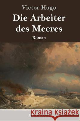 Die Arbeiter des Meeres: Roman Victor Hugo 9783847826057 Henricus - książka