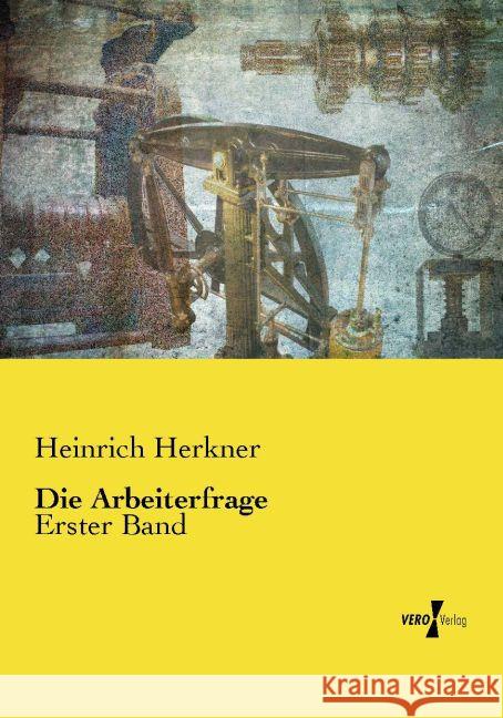 Die Arbeiterfrage: Erster Band Heinrich Herkner   9783737225779 Vero Verlag - książka