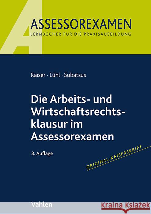 Die Arbeits- und Wirtschaftsrechtsklausur im Assessorexamen Kaiser, Jan, Lühl, Thorsten, Subatzus, Ulrich 9783800674176 Vahlen - książka