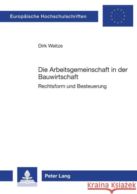 Die Arbeitsgemeinschaft in der Bauwirtschaft; Rechtsform und Besteuerung Weitze, Dirk 9783631502532 Lang, Peter, Gmbh, Internationaler Verlag Der - książka