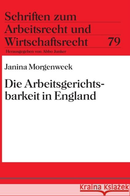 Die Arbeitsgerichtsbarkeit in England Junker, Abbo 9783631627563 Peter Lang Gmbh, Internationaler Verlag Der W - książka