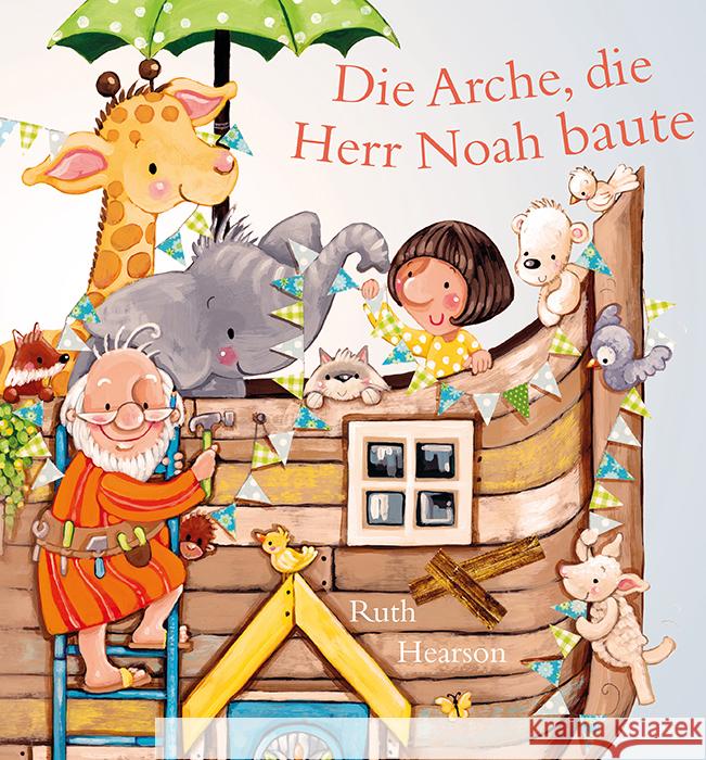Die Arche, die Herr Noah baute Hearson, Ruth 9783963623073 Francke-Buch - książka