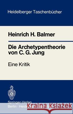 Die Archetypentheorie Von C.G. Jung: Eine Kritik Balmer, Heinrich H. 9783540057871 Springer - książka