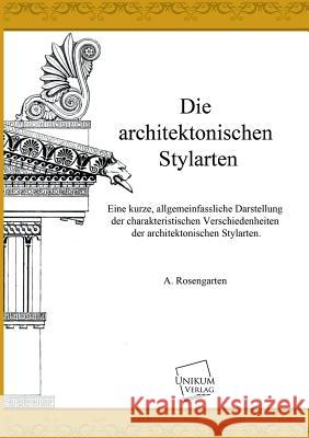 Die architektonischen Stylarten Rosengarten, A. 9783845701042 UNIKUM - książka