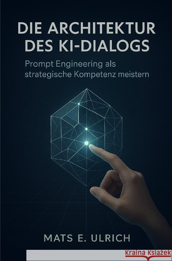 Die Architektur des KI-Dialogs Ulrich, Mats E. 9783819767098 epubli - książka