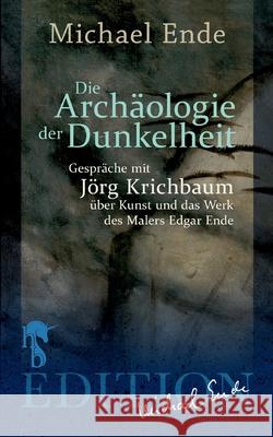 Die Archäologie der Dunkelheit Ende, Michael 9783957513793 hockebooks - książka