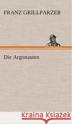 Die Argonauten Franz Grillparzer 9783849547998 Tredition Classics - książka
