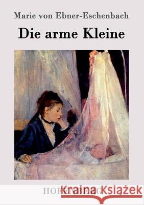 Die arme Kleine Marie Von Ebner-Eschenbach 9783861990871 Hofenberg - książka