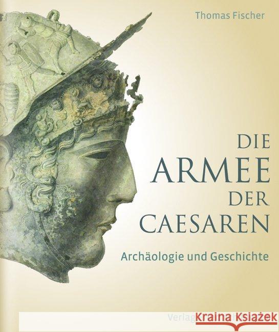 Die Armee der Caesaren : Archäologie und Geschichte Fischer, Thomas 9783791724133 Pustet, Regensburg - książka