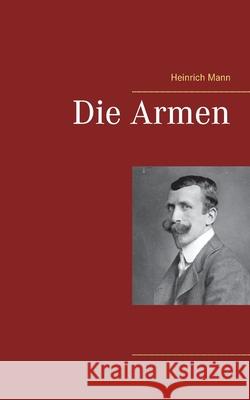 Die Armen Heinrich Mann 9783752647563 Books on Demand - książka