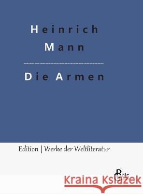 Die Armen Redaktion Groels-Verlag Heinrich Mann  9783988289865 Grols Verlag - książka