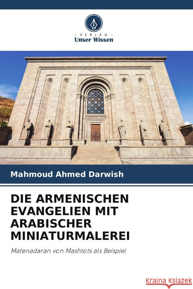 Die Armenischen Evangelien Mit Arabischer Miniaturmalerei Mahmoud Ahmed Darwish 9786206880103 Verlag Unser Wissen - książka