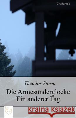 Die Armesünderglocke - Ein anderer Tag (Großdruck) Storm, Theodor 9781542667487 Createspace Independent Publishing Platform - książka