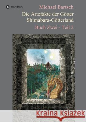 Die Artefakte der Götter - Shimabara-Götterland Bartsch, Michael 9783732343584 Tredition Gmbh - książka