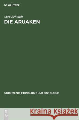 Die Aruaken Max Schmidt 9783111186405 De Gruyter - książka
