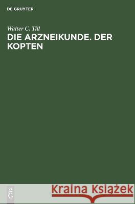 Die Arzneikunde. Der Kopten Walter C Till 9783112621271 De Gruyter - książka