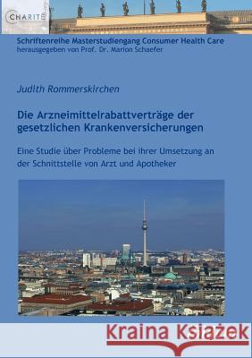 Die Arzneimittelrabattvertr�ge der gesetzlichen Krankenversicherungen. Eine Studie �ber Probleme bei ihrer Umsetzung an der Schnittstelle von Arzt und Apotheker Judith Rommerskirchen, Marion Schaefer 9783838202532 Ibidem Press - książka