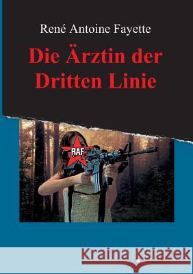 Die Arztin Der Dritten Linie Fayette, Rene Antoine 9783849586461 Tredition Gmbh - książka
