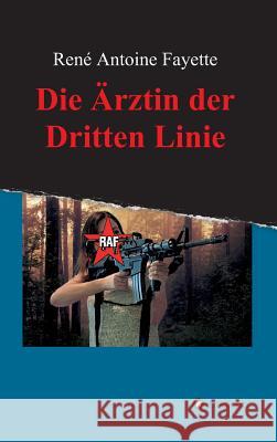 Die Arztin Der Dritten Linie Fayette, Rene Antoine 9783849586478 Tredition Gmbh - książka