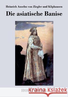 Die asiatische Banise H. a. Von Ziegler Und Kliphausen 9783843042147 Hofenberg - książka