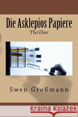 Die Asklepios Papiere Swen Grossmann 9781492778998 Createspace - książka