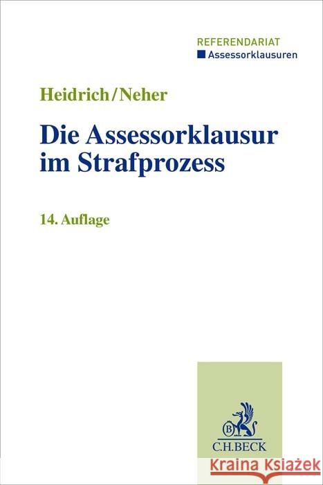 Die Assessorklausur im Strafprozess Heidrich, Andreas, Neher, Ivo 9783406812422 Beck Juristischer Verlag - książka