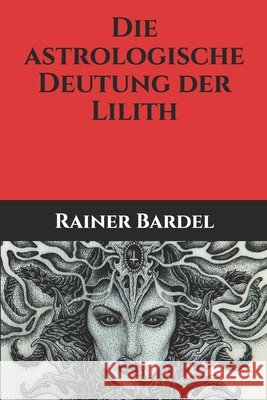 Die astrologische Deutung der Lilith Bardel Rainer Bardel 9798668796038 Independently published - książka