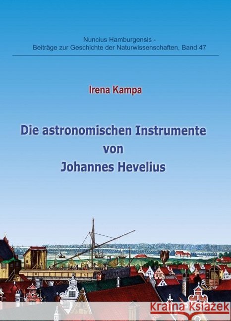 Die astronomischen Instrumente von Johannes Hevelius Kampa, Irena 9783746927879 tredition - książka