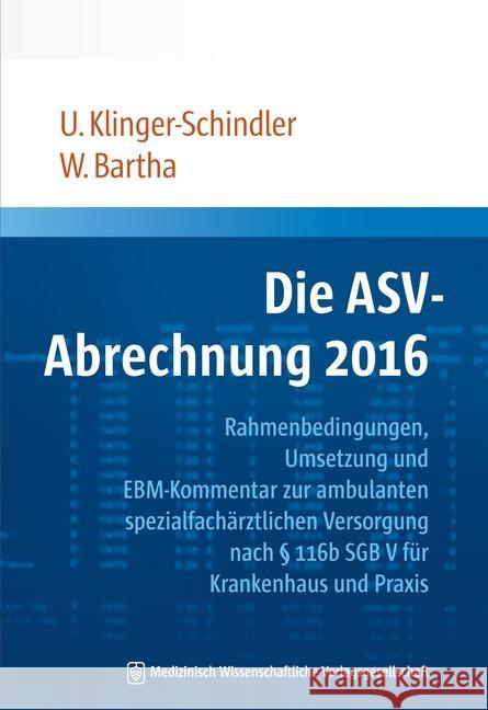 Die ASV-Abrechnung 2016 : Rahmenbedingungen, Umsetzung und EBM-Kommentar zur ambulanten spezialfachärztlichen Versorgung nach Paragraph 116b SGB V für Krankenhaus und Praxis Klinger-Schindler, Ursula; Bartha, Wolf C. 9783954662340 MWV Medizinisch Wissenschaftliche Verlagsges. - książka