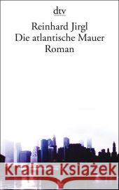 Die atlantische Mauer : Roman Jirgl, Reinhard   9783423129930 DTV - książka