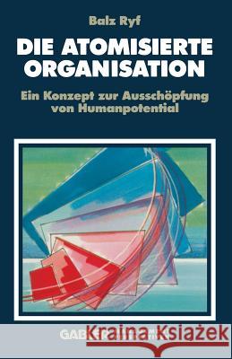 Die Atomisierte Organisation Balz Ryf Balz Ryf 9783322991713 Gabler Verlag - książka