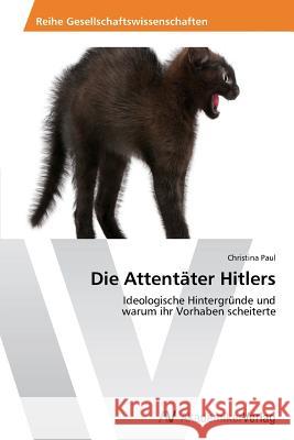 Die Attentater Hitlers Paul Christina   9783639625387 AV Akademikerverlag - książka