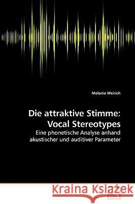 Die attraktive Stimme: Vocal Stereotypes Weirich, Melanie 9783639251395 VDM Verlag - książka