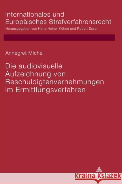 Die Audiovisuelle Aufzeichnung Von Beschuldigtenvernehmungen Im Ermittlungsverfahren Esser, Robert 9783631788998 Peter Lang Gmbh, Internationaler Verlag Der W - książka