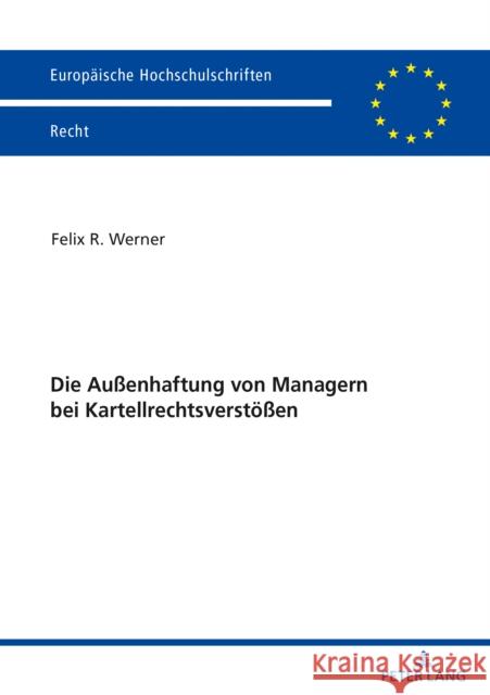 Die Außenhaftung Von Managern Bei Kartellrechtsverstoeßen Werner, Felix 9783631840184 PETER LANG AG - książka