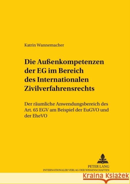 Die Außenkompetenzen Der Eg Im Bereich Des Internationalen Zivilverfahrensrechts: Der Raeumliche Anwendungsbereich Des Art. 65 Egv Am Beispiel Der Eug Mansel, Heinz-Peter 9783631517925 Lang, Peter, Gmbh, Internationaler Verlag Der - książka