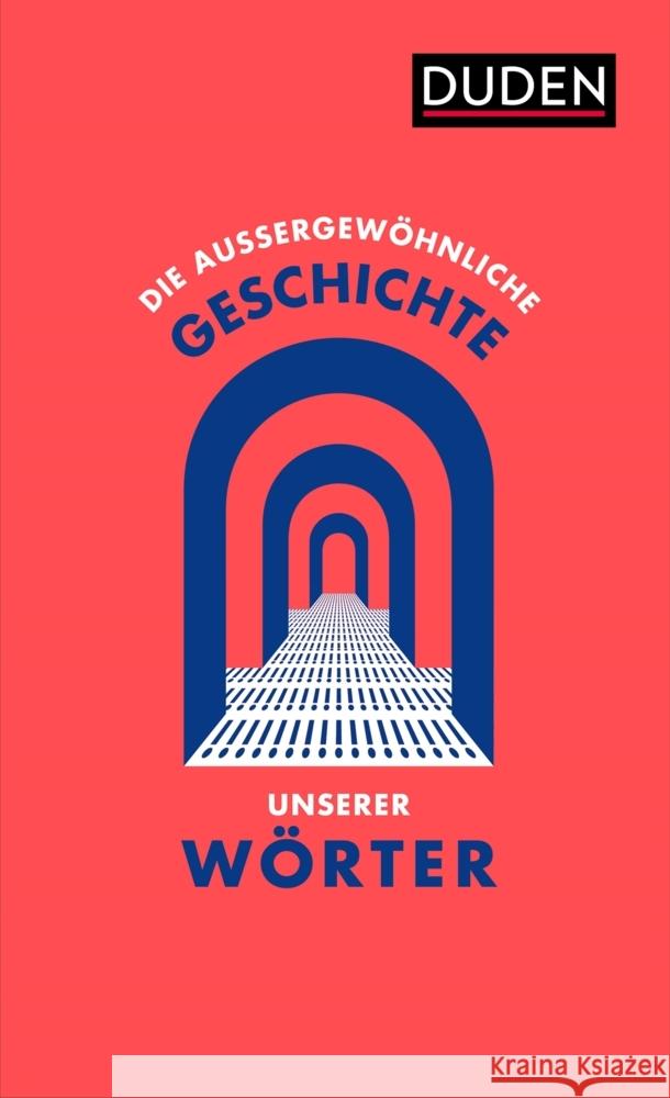 Die außergewöhnliche Geschichte unserer Wörter Dudenredaktion 9783411756704 Duden - książka