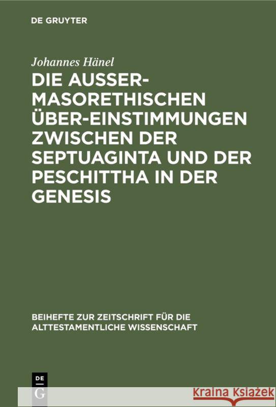 Die außermasorethischen Übereinstimmungen zwischen der Septuaginta und der Peschittha in der Genesis Johannes Hänel 9783110984439 De Gruyter - książka