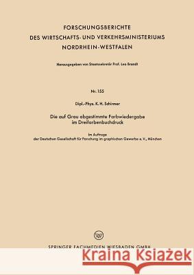 Die Auf Grau Abgestimmte Farbwiedergabe Im Dreifarbenbuchdruck Karl-Heinz Schirmer 9783663034056 Vs Verlag Fur Sozialwissenschaften - książka