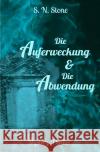 Die Auferweckung & Die Abwendung Stone, S. N. 9783753115443 epubli