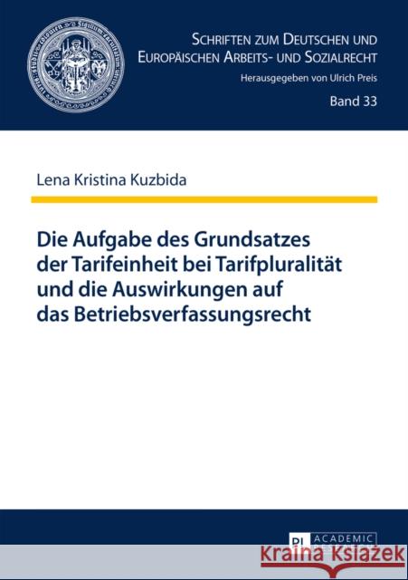 Die Aufgabe Des Grundsatzes Der Tarifeinheit Bei Tarifpluralitaet Und Die Auswirkungen Auf Das Betriebsverfassungsrecht Preis, Ulrich 9783631658789 Peter Lang Gmbh, Internationaler Verlag Der W - książka