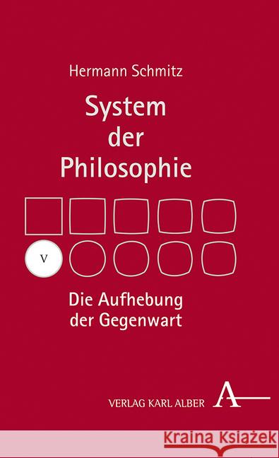 Die Aufhebung Der Gegenwart: System Der Philosophie, Band V Schmitz, Hermann 9783495490907 Alber - książka