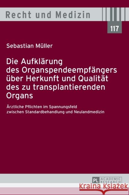Die Aufklaerung Des Organspendeempfaengers Ueber Herkunft Und Qualitaet Des Zu Transplantierenden Organs: Aerztliche Pflichten Im Spannungsfeld Zwisch Lilie, Hans 9783631648179 Peter Lang Gmbh, Internationaler Verlag Der W - książka