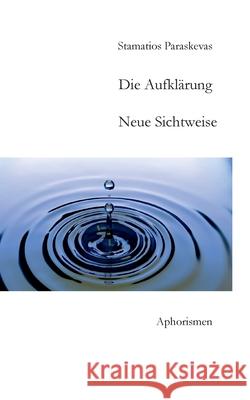 Die Aufklärung: Neue Sichtweise, Aphorismen Paraskevas, Stamatios 9783740787806 Twentysix - książka