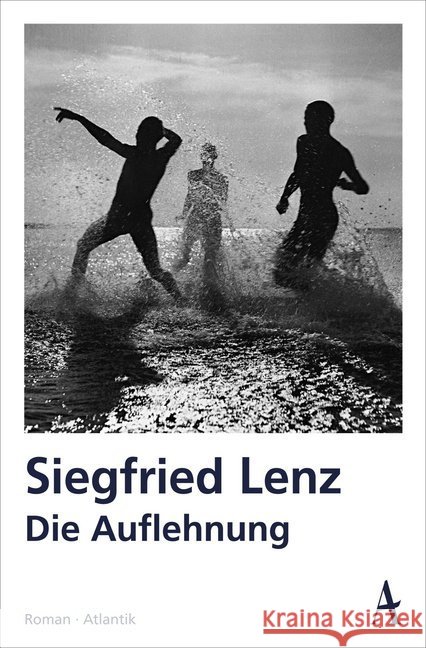 Die Auflehnung : Roman Lenz, Siegfried 9783455000511 Atlantik Verlag - książka