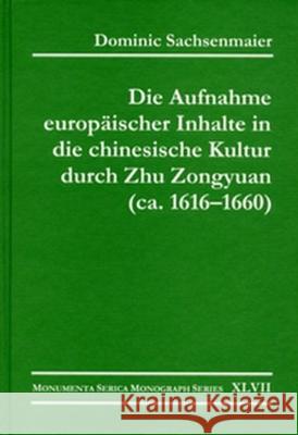 Die Aufnahme Europäischer Inhalte in Die Chinesische Kultur Durch Zhu Zongyuan (Ca. 1616-1660) Sachsenmaier, Dominic 9783805004558 Steyler Verlagsbuchhandlung GmbH - książka