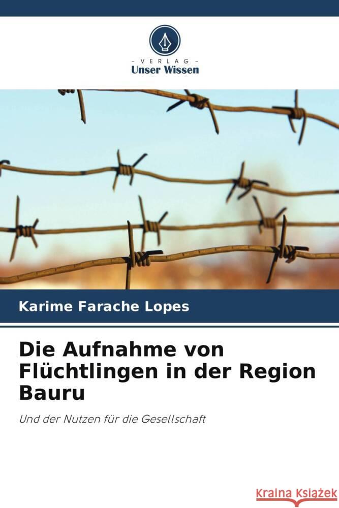 Die Aufnahme von Fl?chtlingen in der Region Bauru Karime Farach 9786207415175 Verlag Unser Wissen - książka