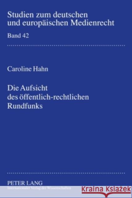 Die Aufsicht Des Oeffentlich-Rechtlichen Rundfunks: Bestandsaufnahme Und Zukunftsperspektiven Dörr, Dieter 9783631598085 Lang, Peter, Gmbh, Internationaler Verlag Der - książka