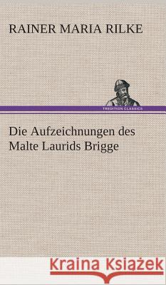 Die Aufzeichnungen des Malte Laurids Brigge Rilke, Rainer Maria 9783849536206 TREDITION CLASSICS - książka