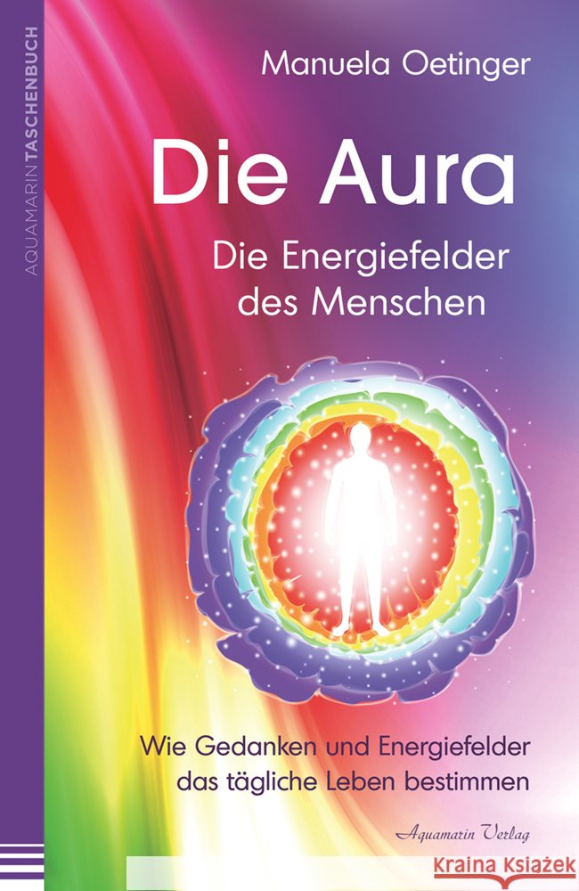Die Aura - Die Energiefelder des Menschen Oetinger, Manuela 9783894279073 Aquamarin - książka